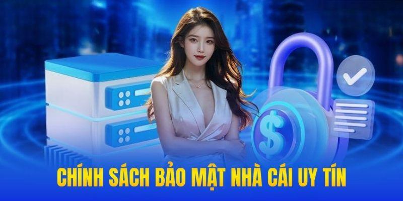 Các nội dung chính sách bảo mật chặt chẽ