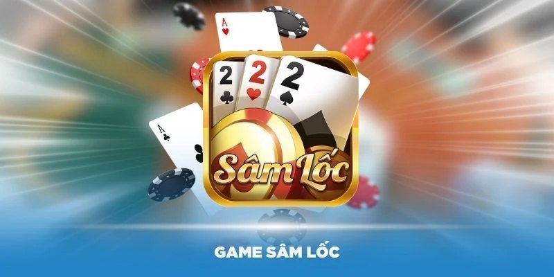 Cách chơi sâm lốc