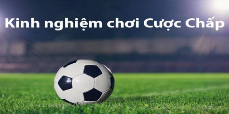 Tỷ lệ cược chấp nửa bàn thắng