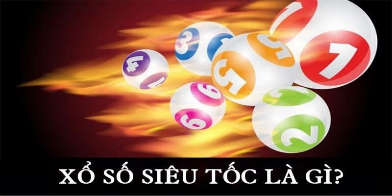 Xổ số siêu tốc và những điều cần biết